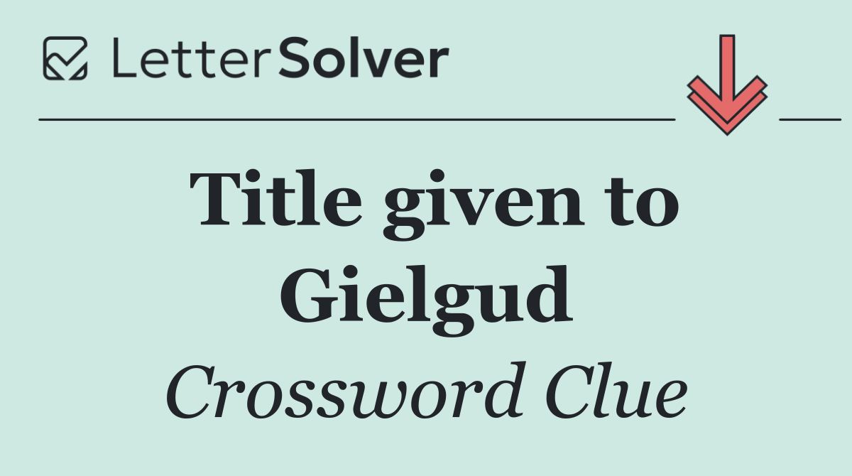 Title given to Gielgud