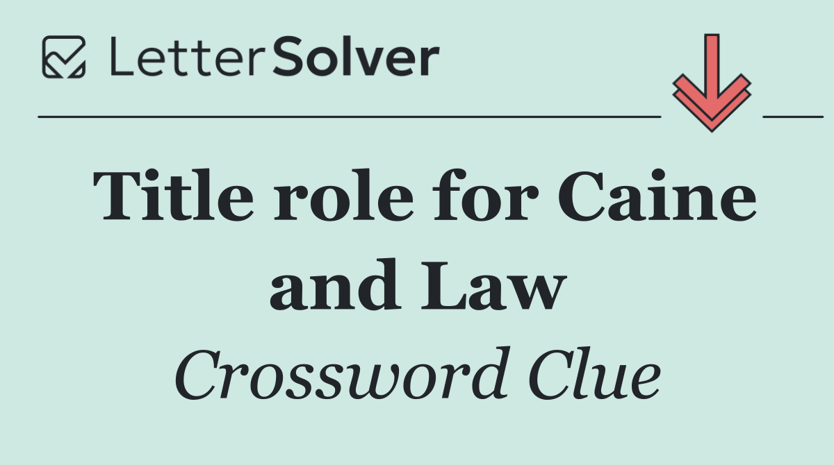 Title role for Caine and Law