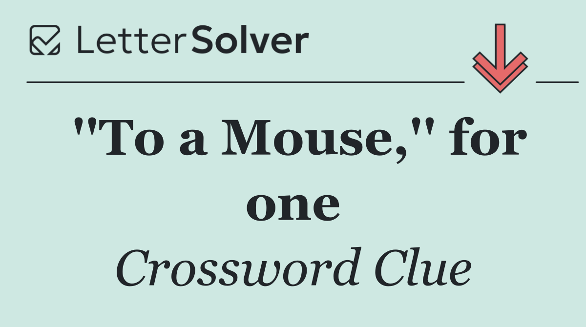 ''To a Mouse,'' for one