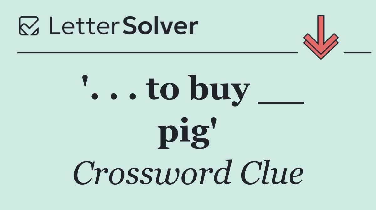 '. . . to buy __ pig'