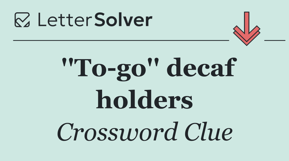 ''To go'' decaf holders