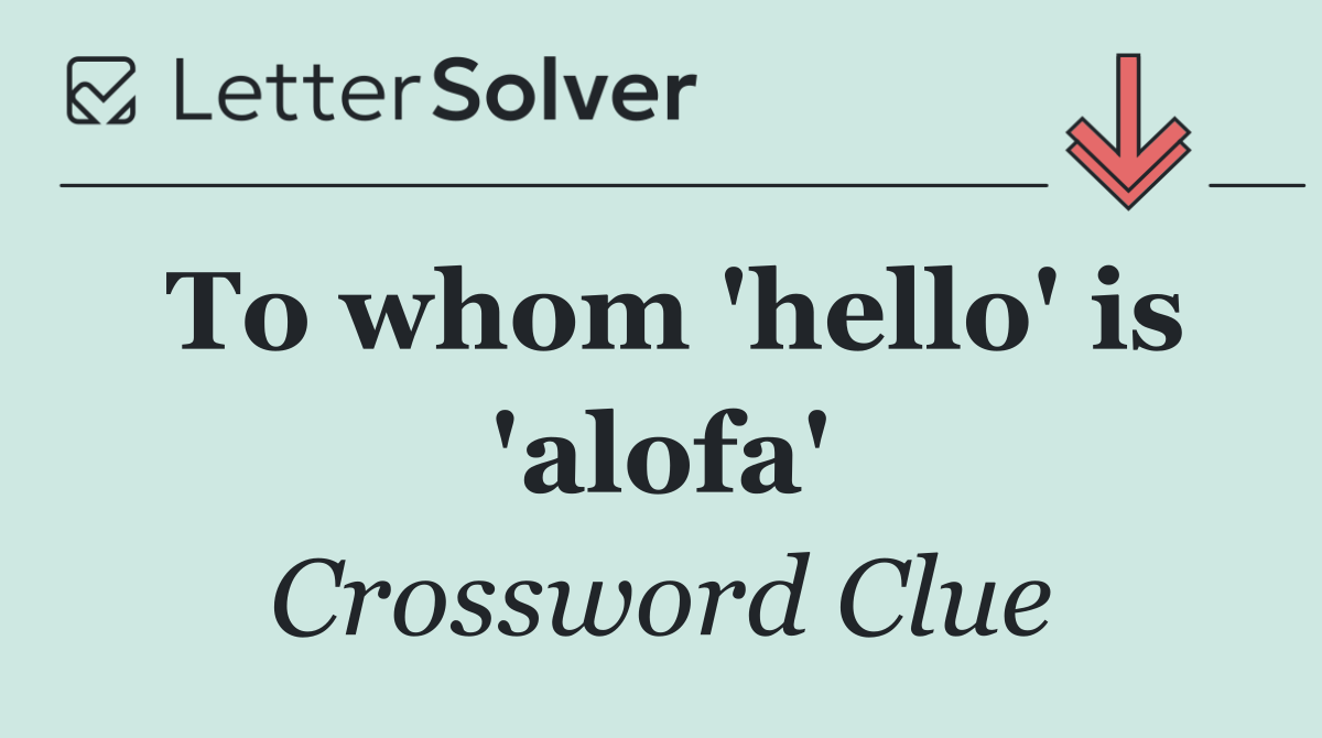 To whom 'hello' is 'alofa'