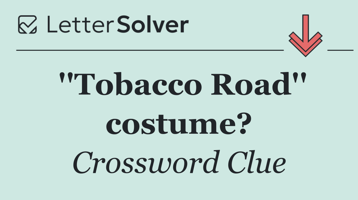 ''Tobacco Road'' costume?