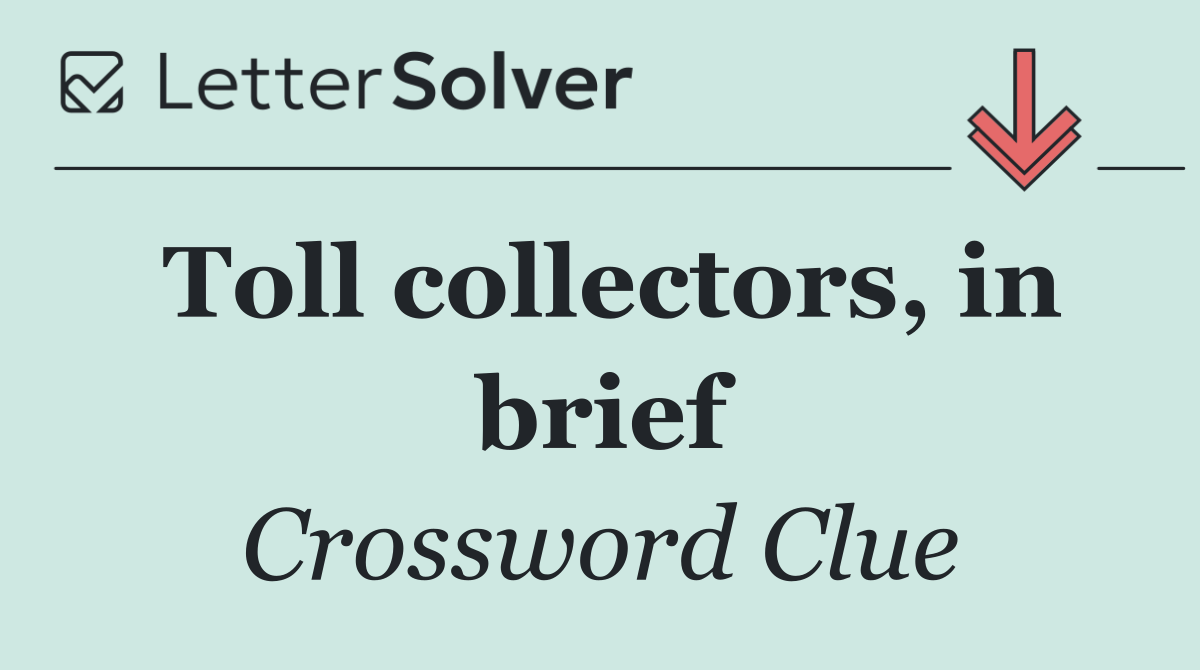 Toll collectors, in brief