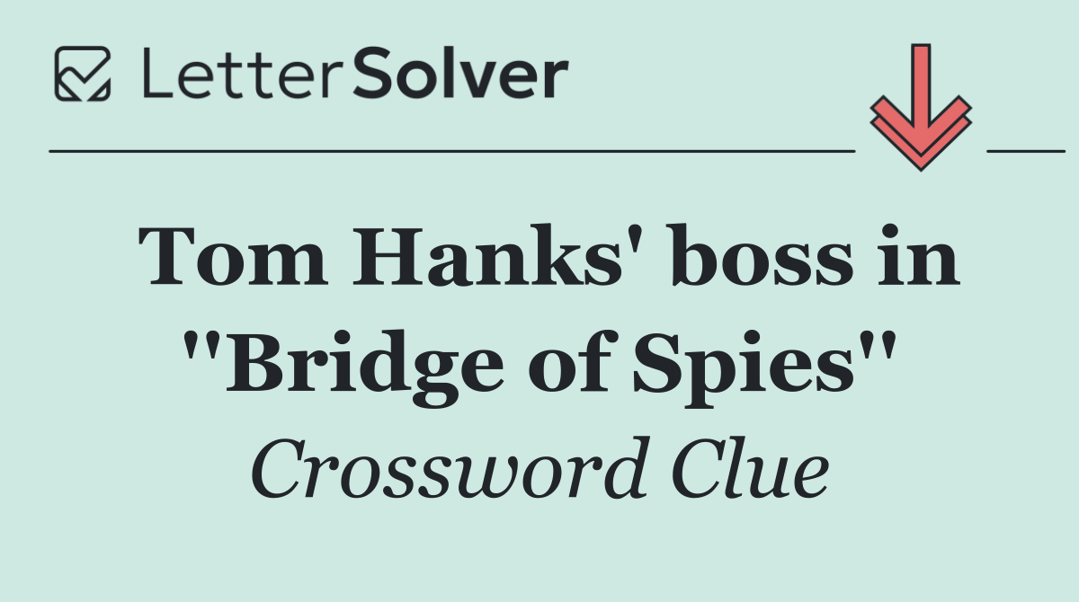 Tom Hanks' boss in ''Bridge of Spies''