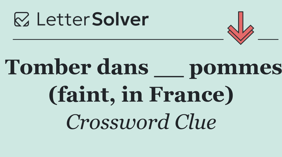 Tomber dans __ pommes (faint, in France)