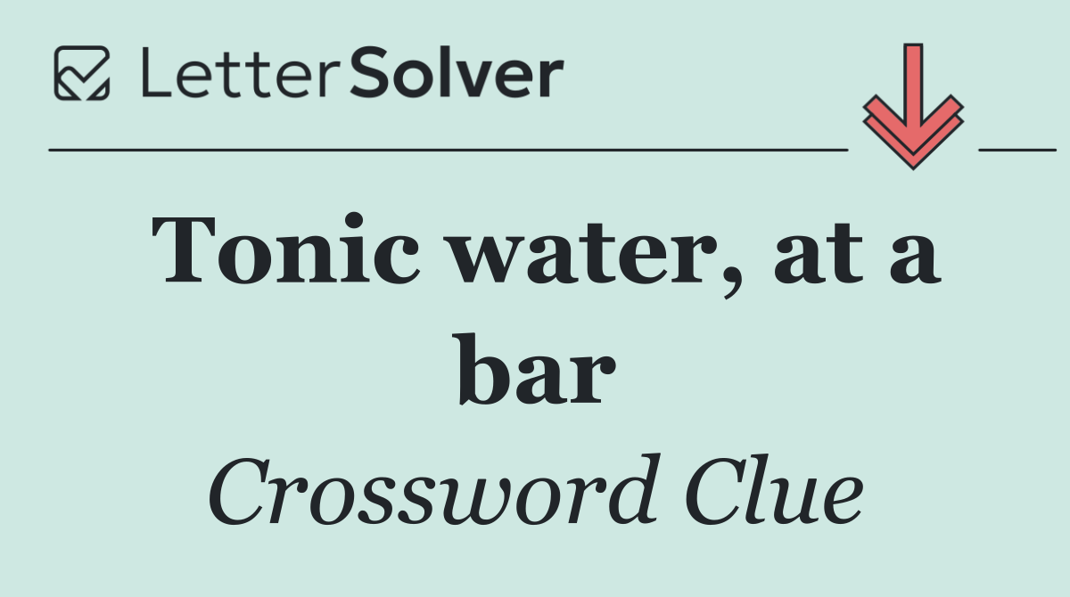 Tonic water, at a bar