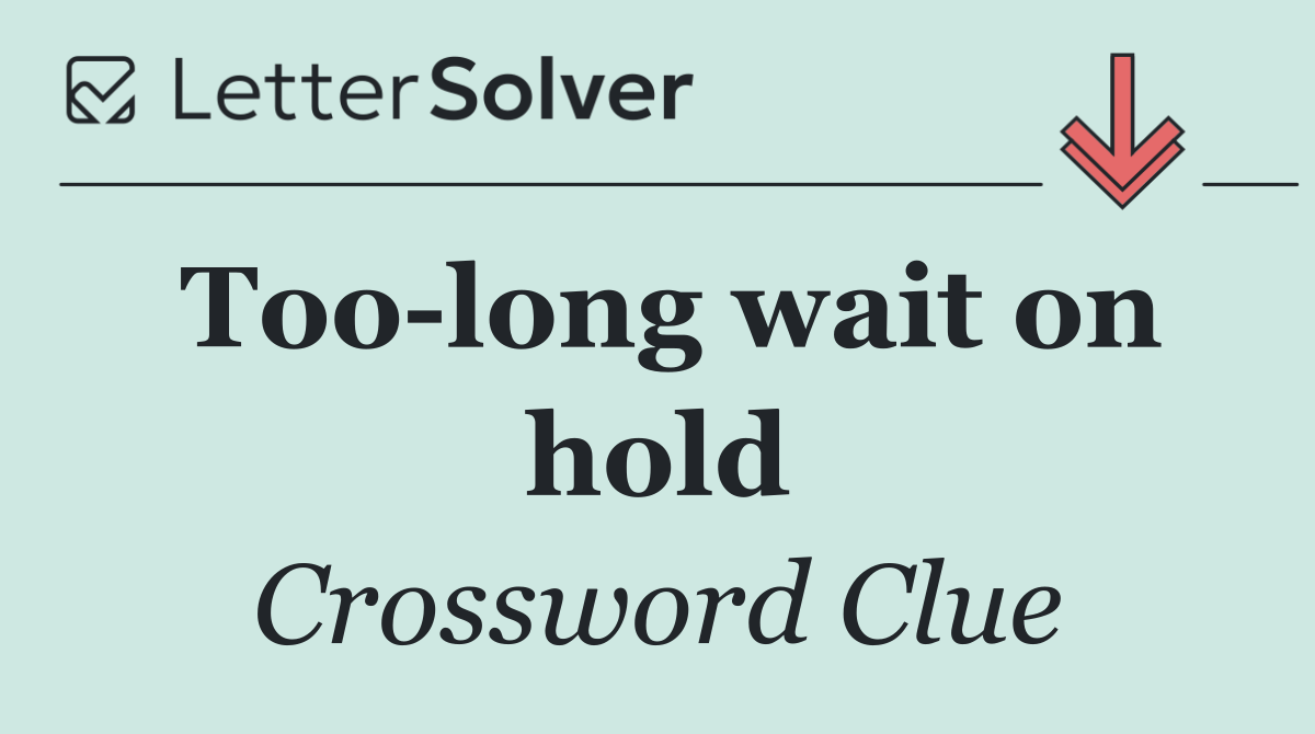 Too long wait on hold