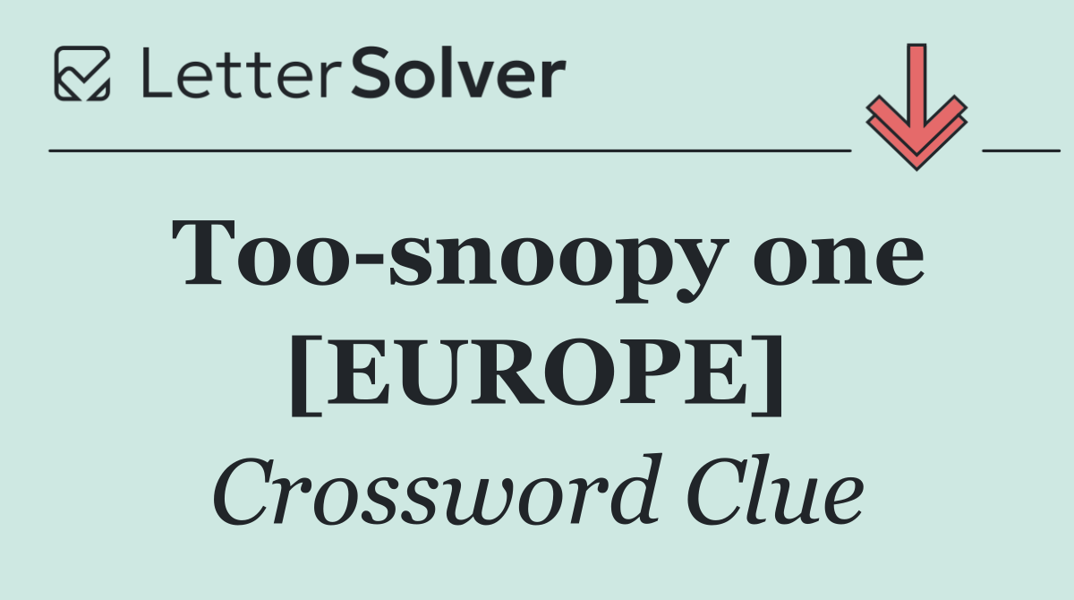 Too snoopy one [EUROPE]