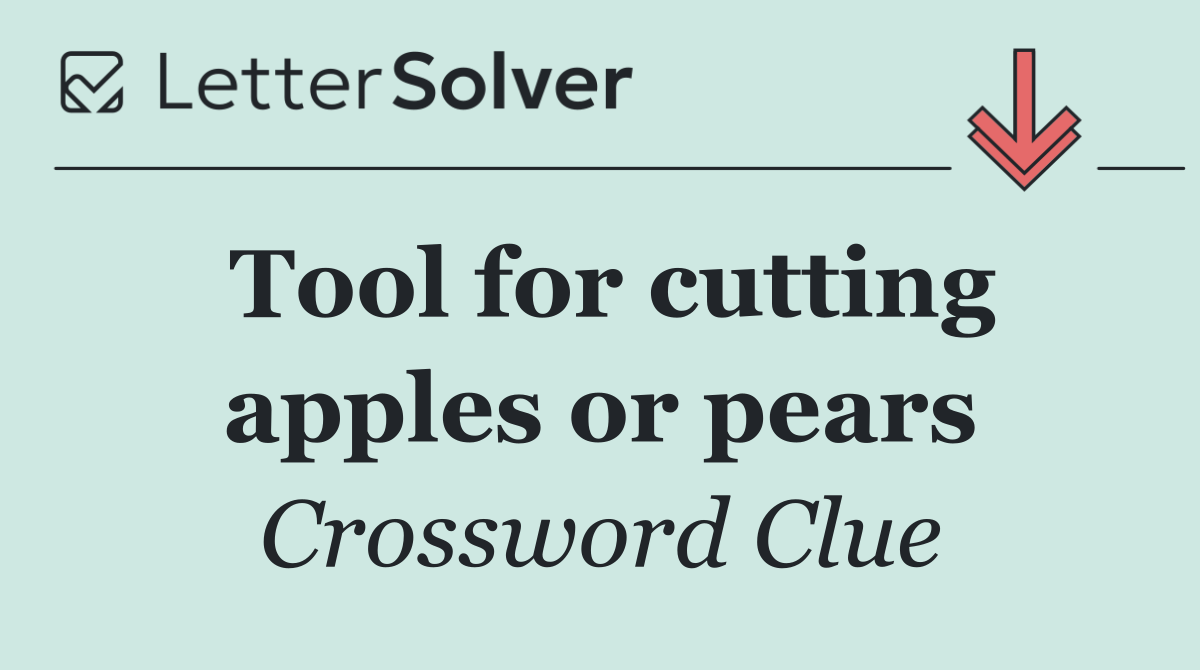 Tool for cutting apples or pears