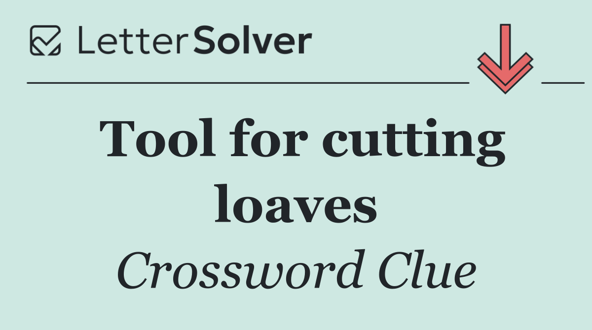 Tool for cutting loaves