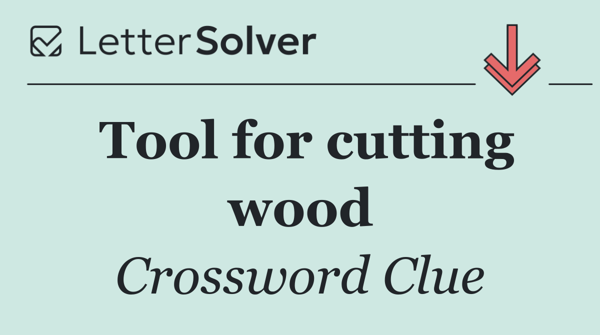 Tool for cutting wood