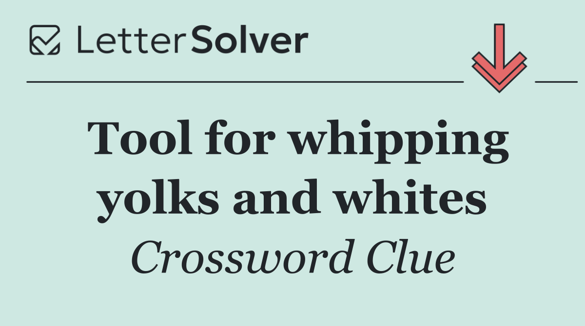 Tool for whipping yolks and whites