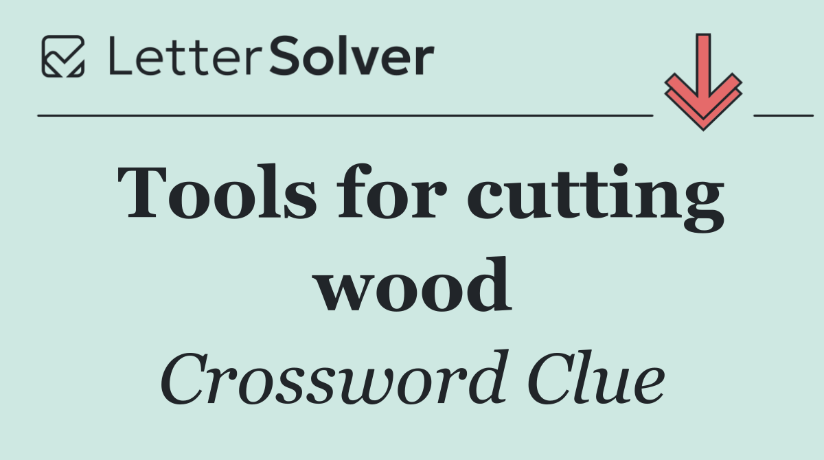 Tools for cutting wood