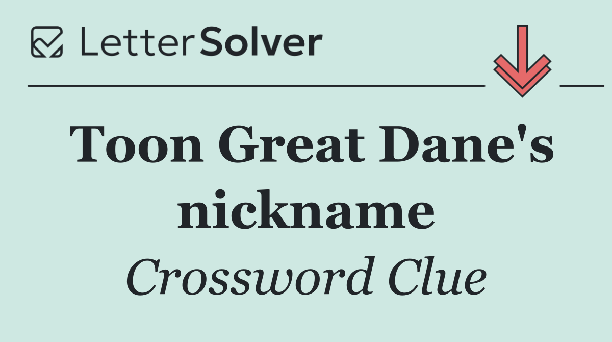 Toon Great Dane's nickname