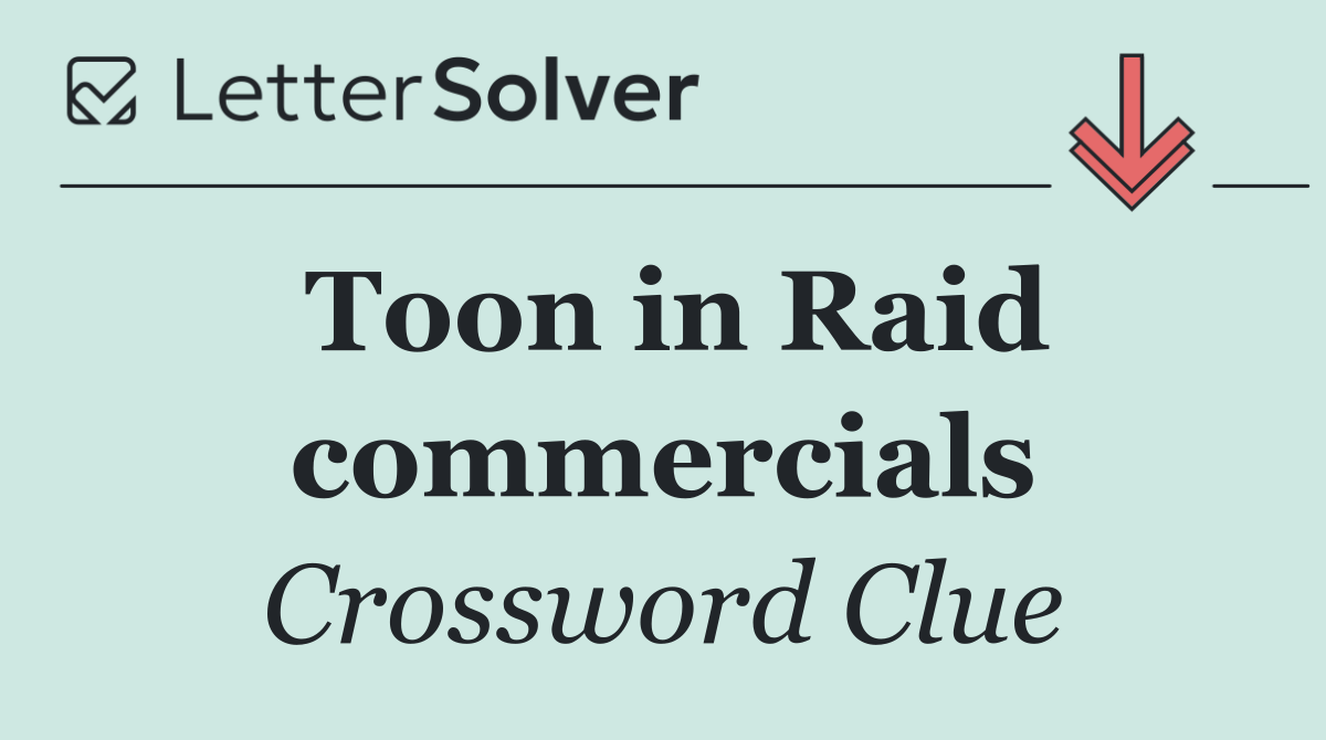 Toon in Raid commercials