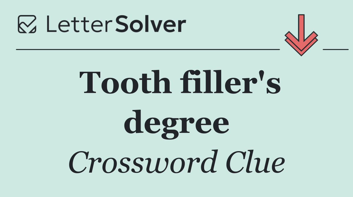 Tooth filler's degree