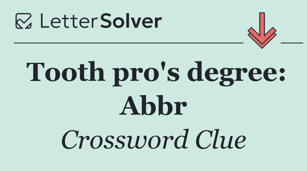 Tooth pro's degree: Abbr