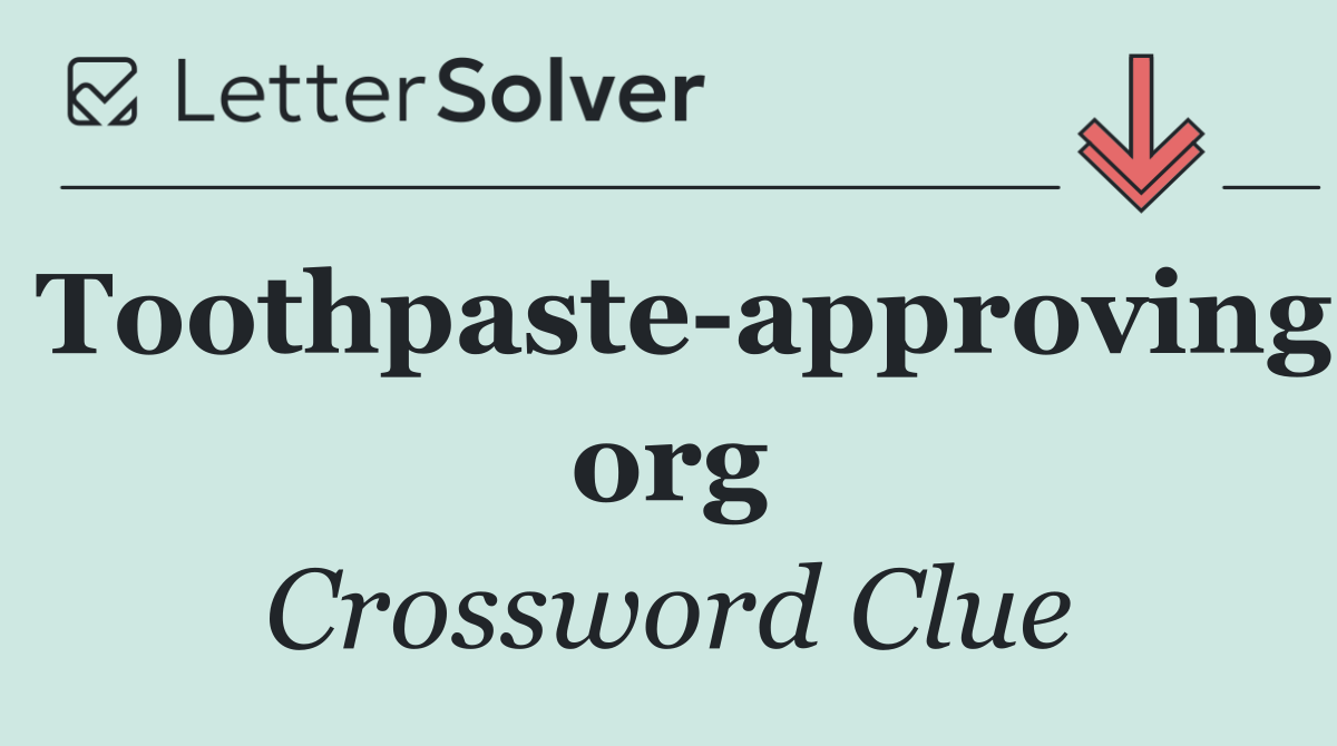 Toothpaste approving org