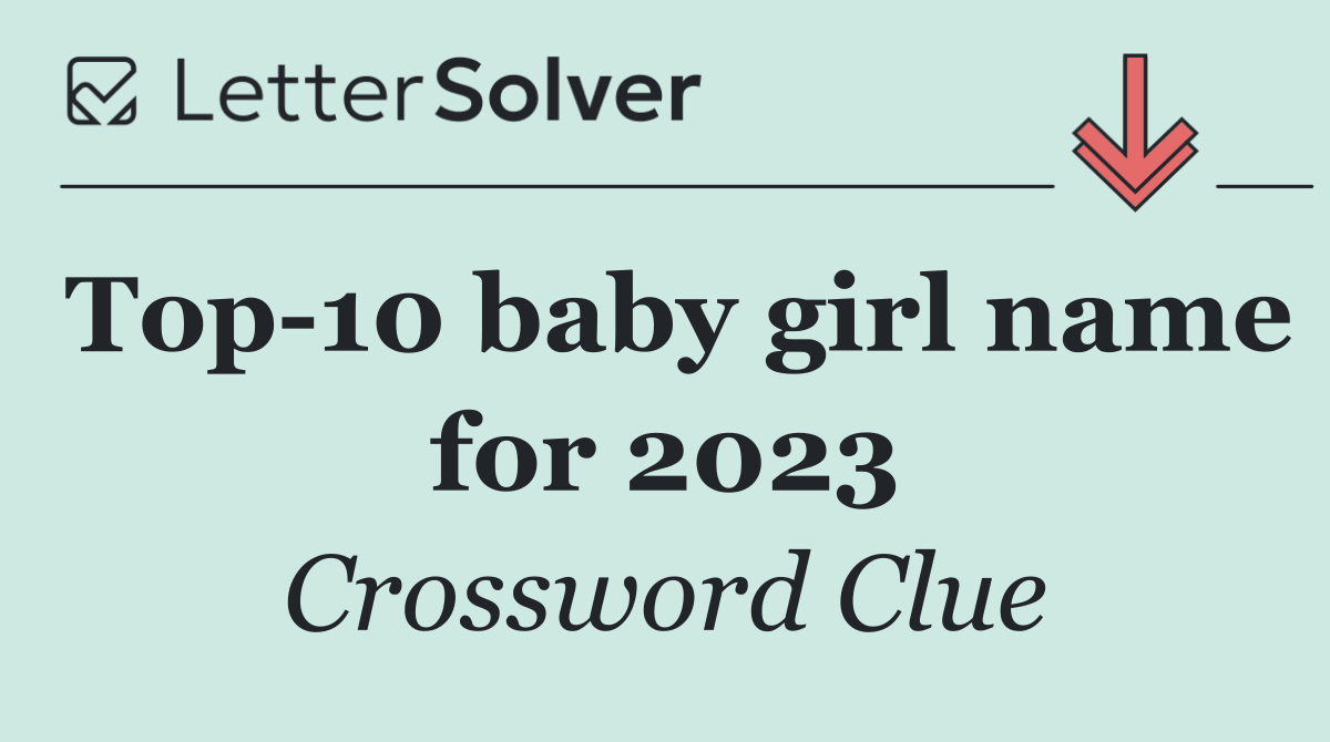 Top 10 baby girl name for 2023