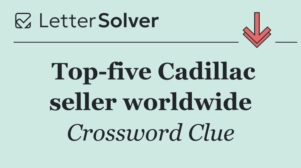 Top five Cadillac seller worldwide