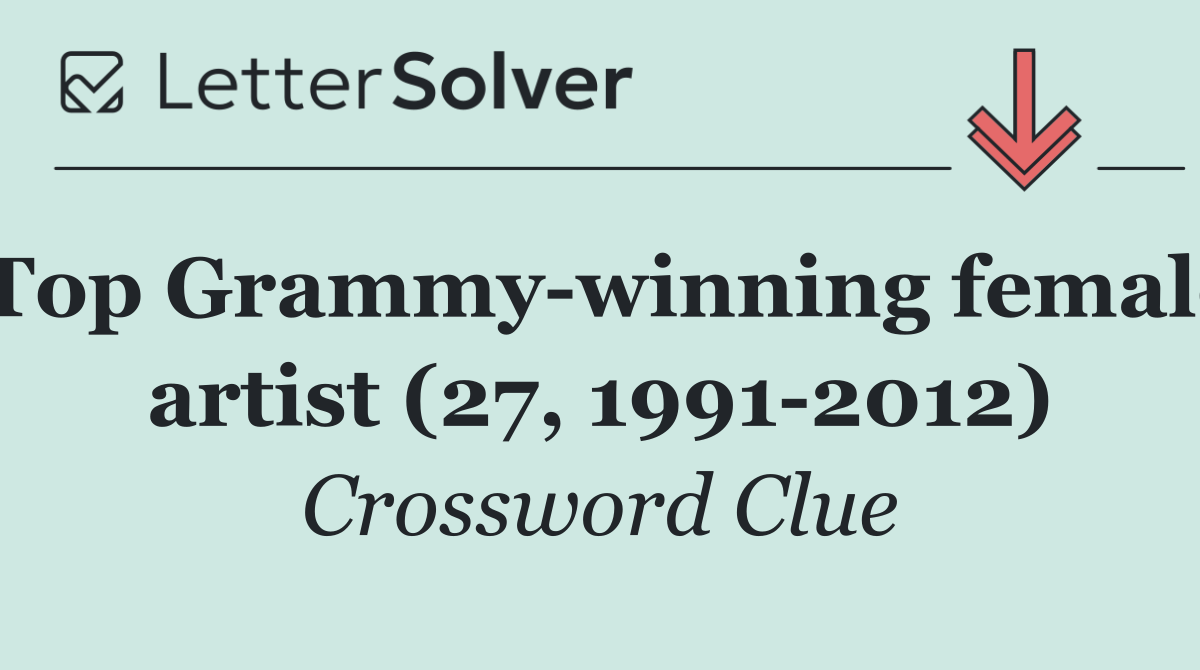 Top Grammy winning female artist (27, 1991 2012)