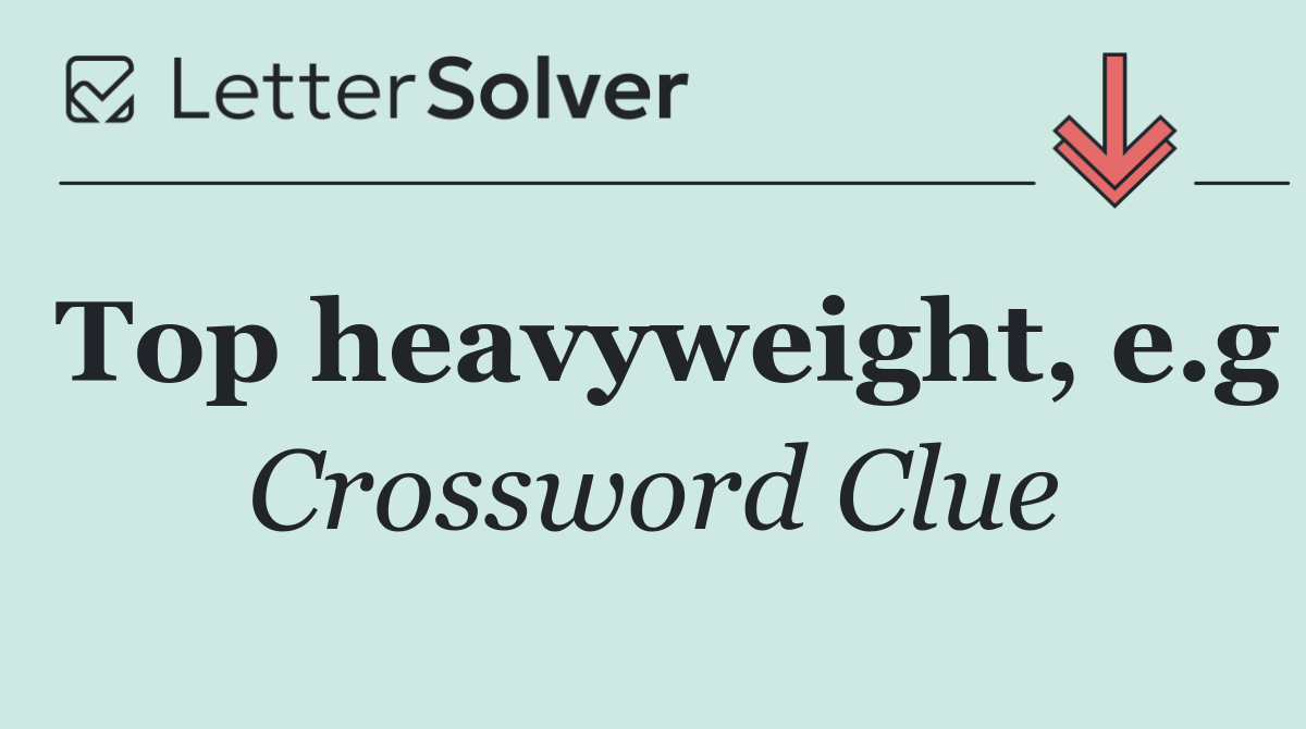 Top heavyweight, e.g