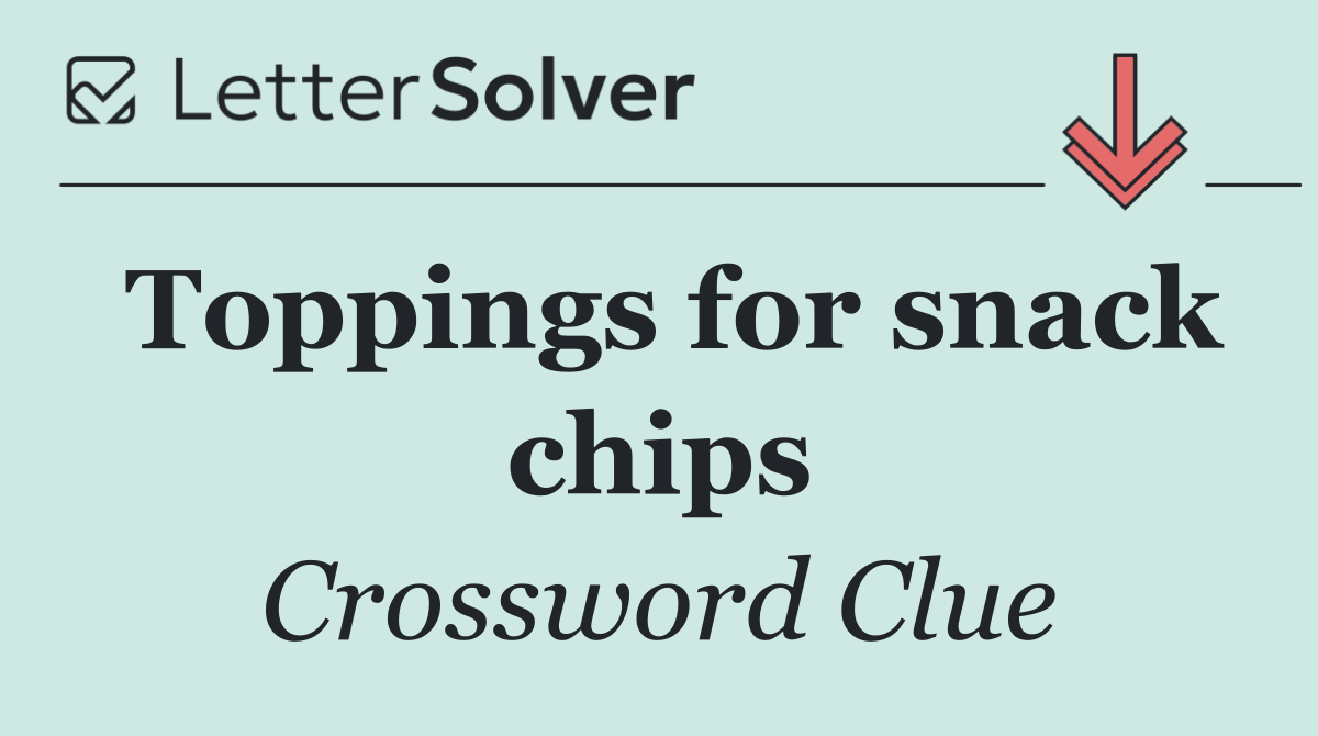 Toppings for snack chips