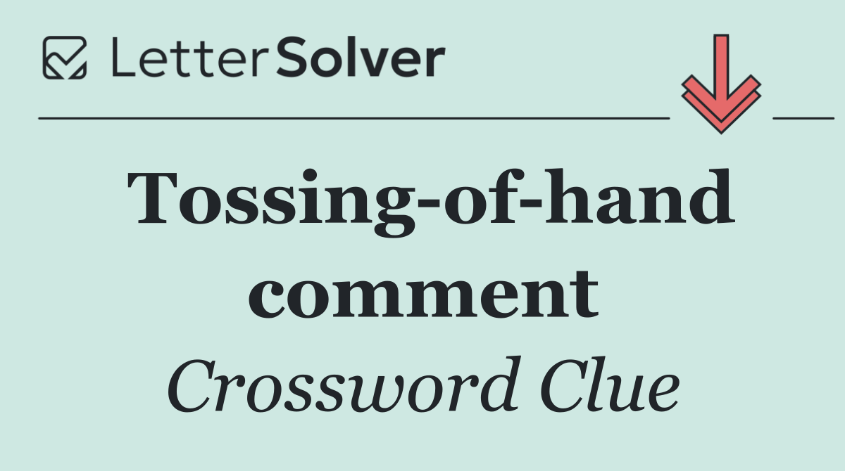 Tossing of hand comment
