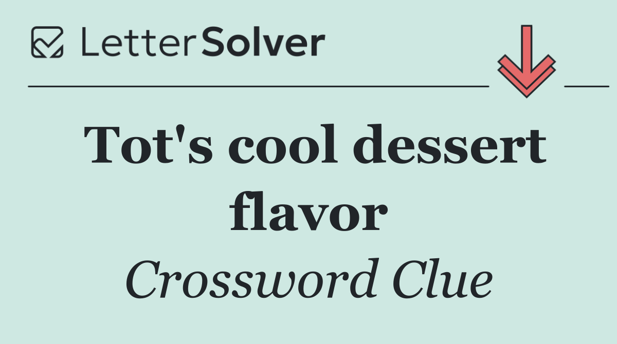 Tot's cool dessert flavor