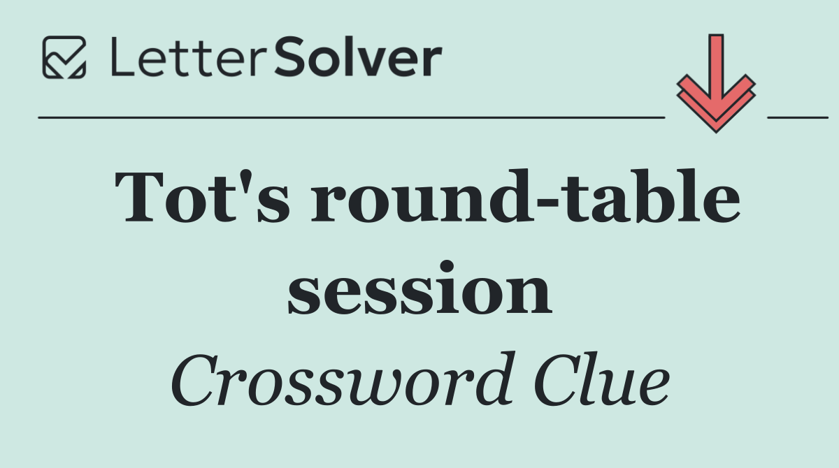 Tot's round table session