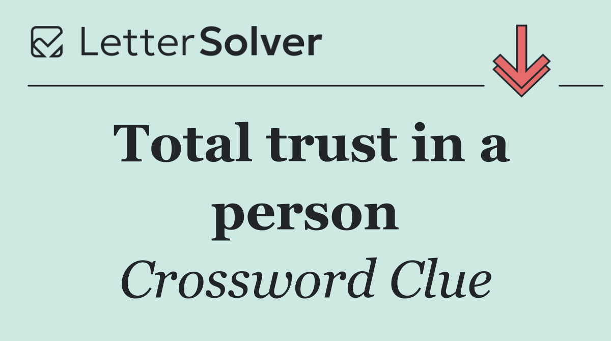 Total trust in a person