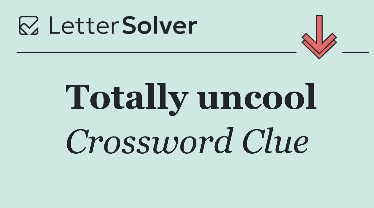 Totally uncool