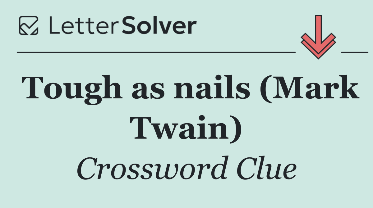 Tough as nails (Mark Twain)
