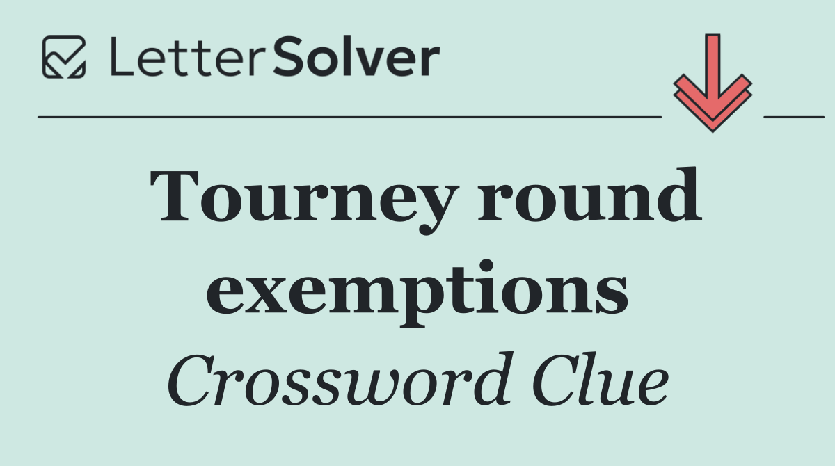 Tourney round exemptions