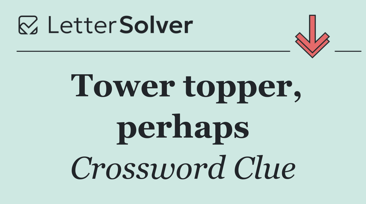 Tower topper, perhaps