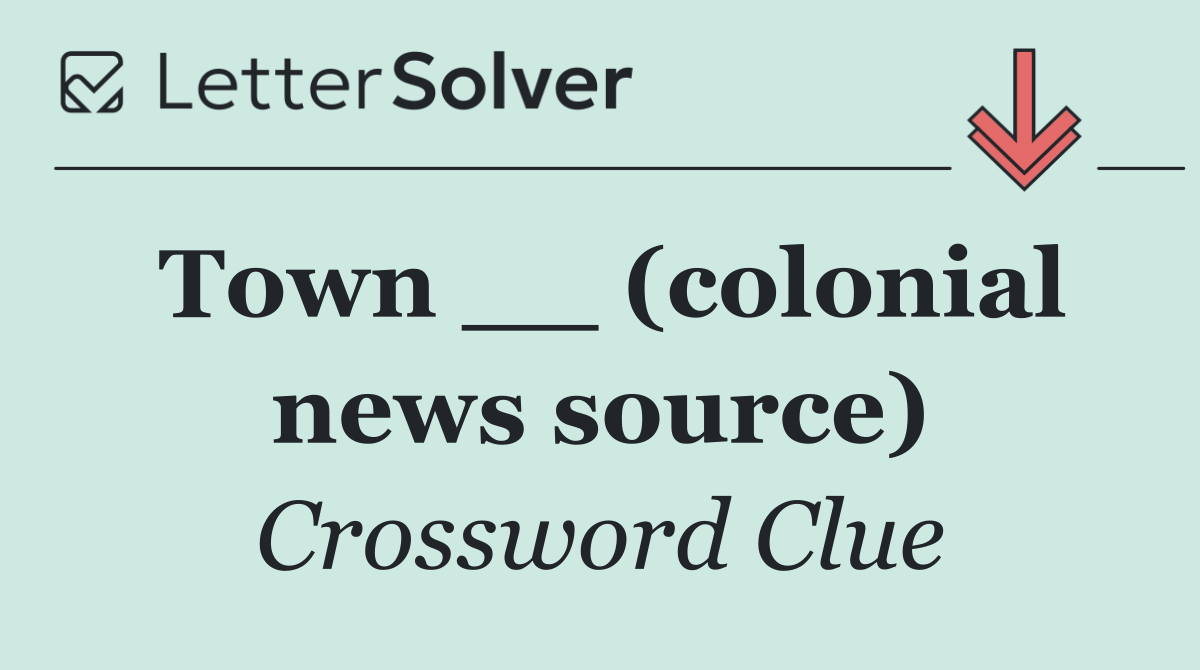 Town __ (colonial news source)