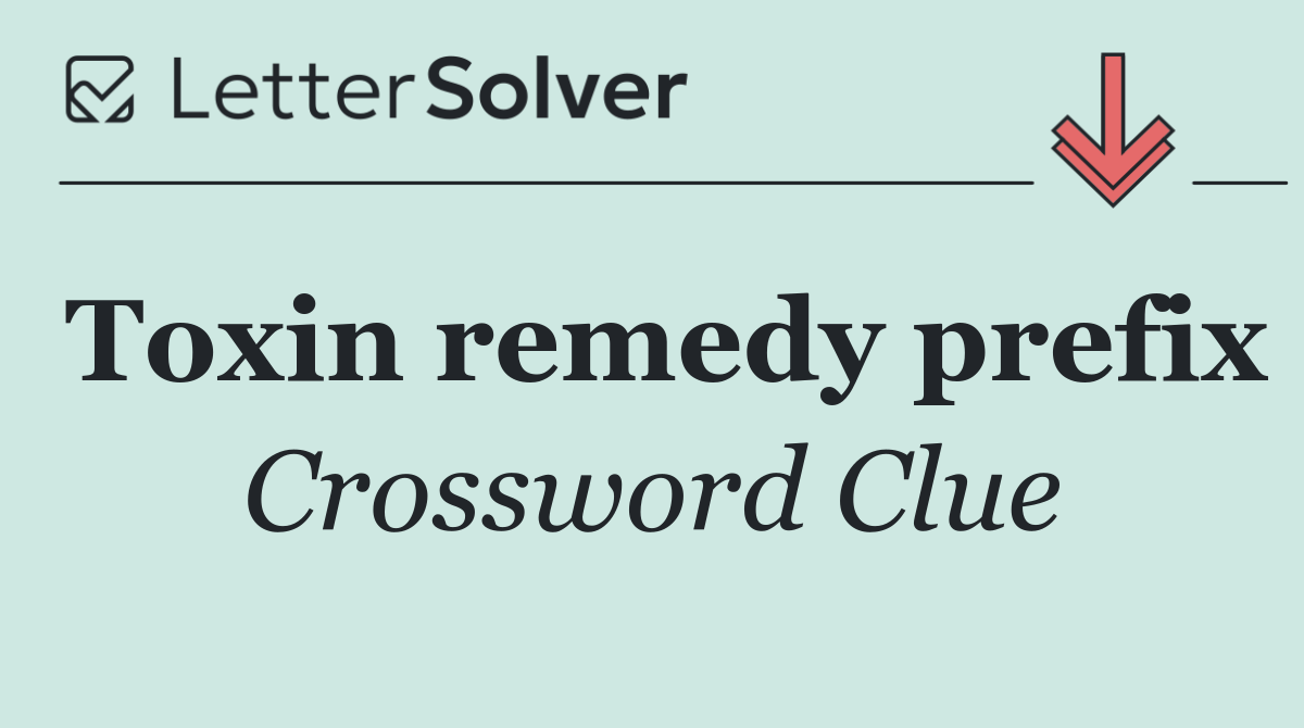 Toxin remedy prefix