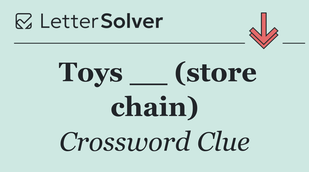 Toys __ (store chain)