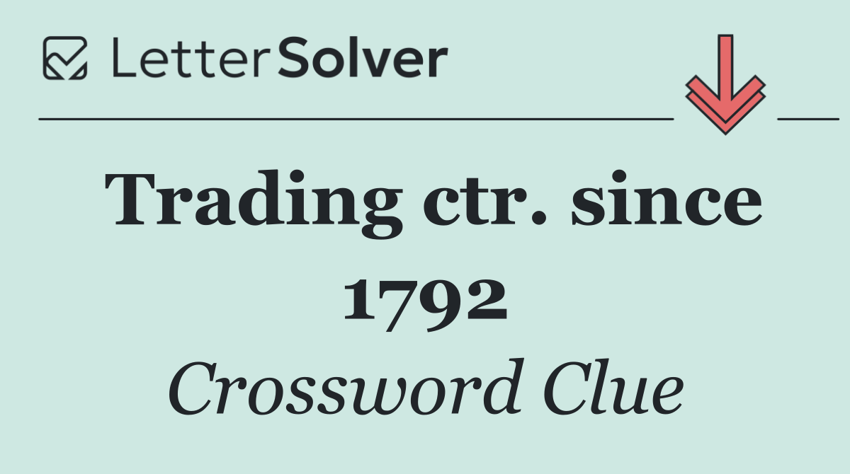 Trading ctr. since 1792