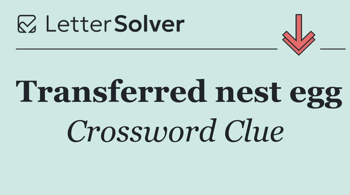Transferred nest egg