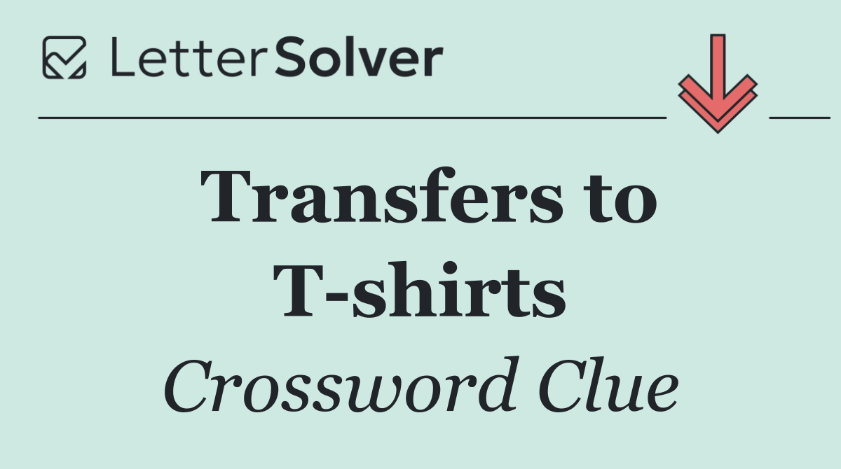 Transfers to T shirts