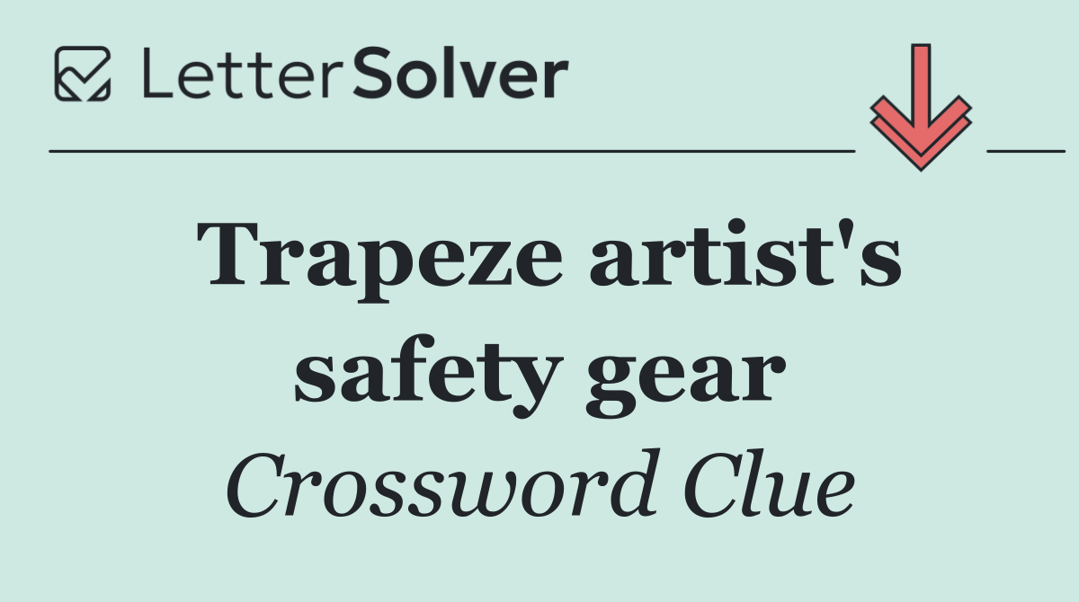 Trapeze artist's safety gear