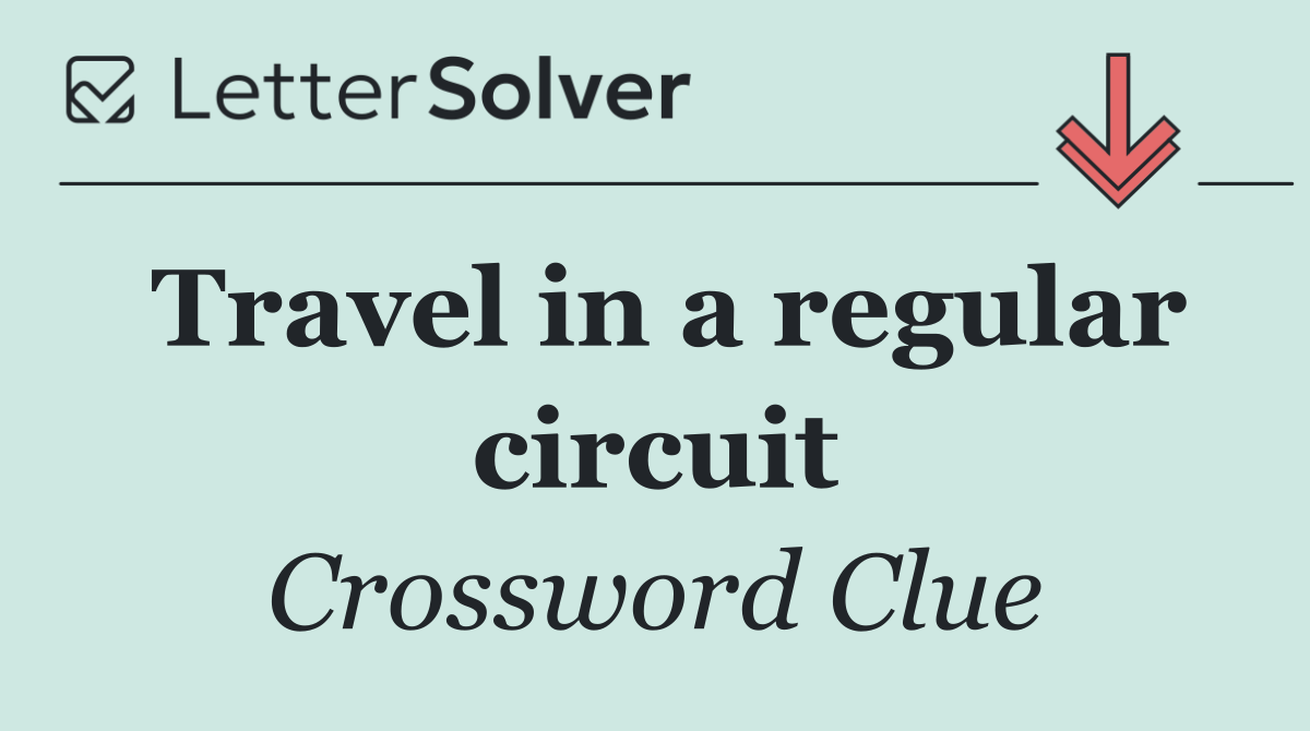 Travel in a regular circuit