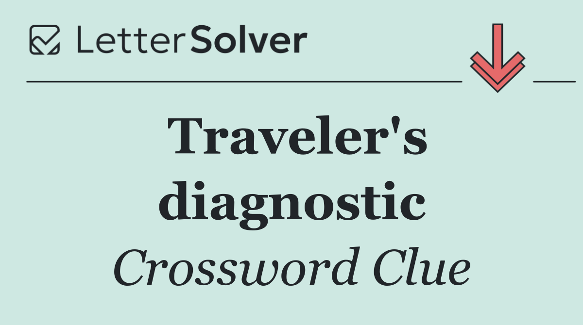 Traveler's diagnostic