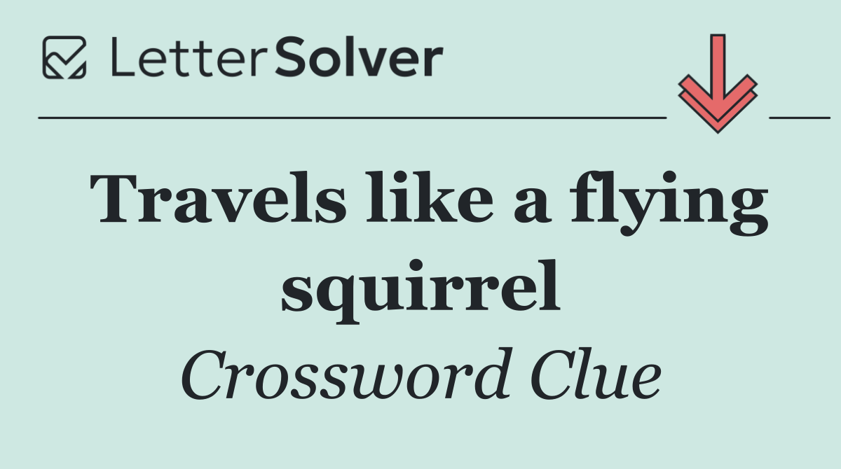 Travels like a flying squirrel