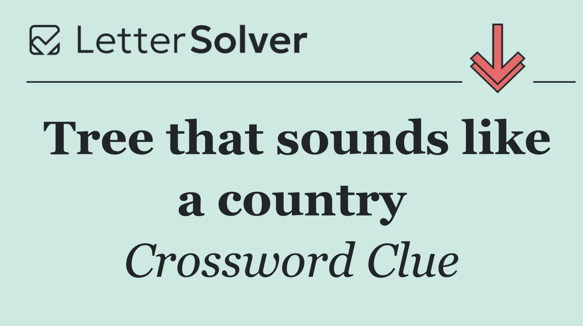 Tree that sounds like a country