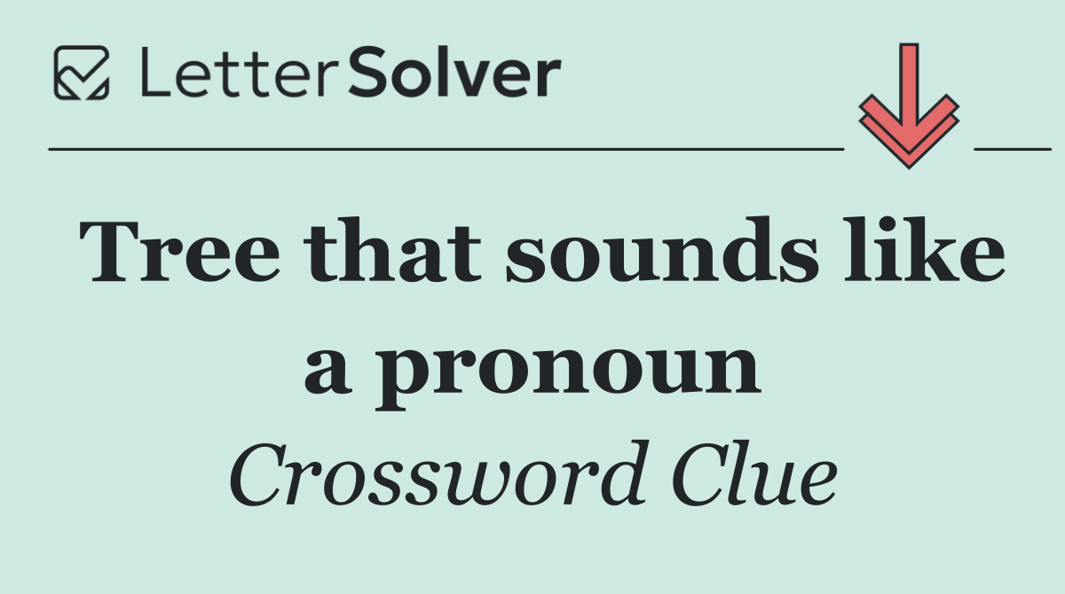 Tree that sounds like a pronoun