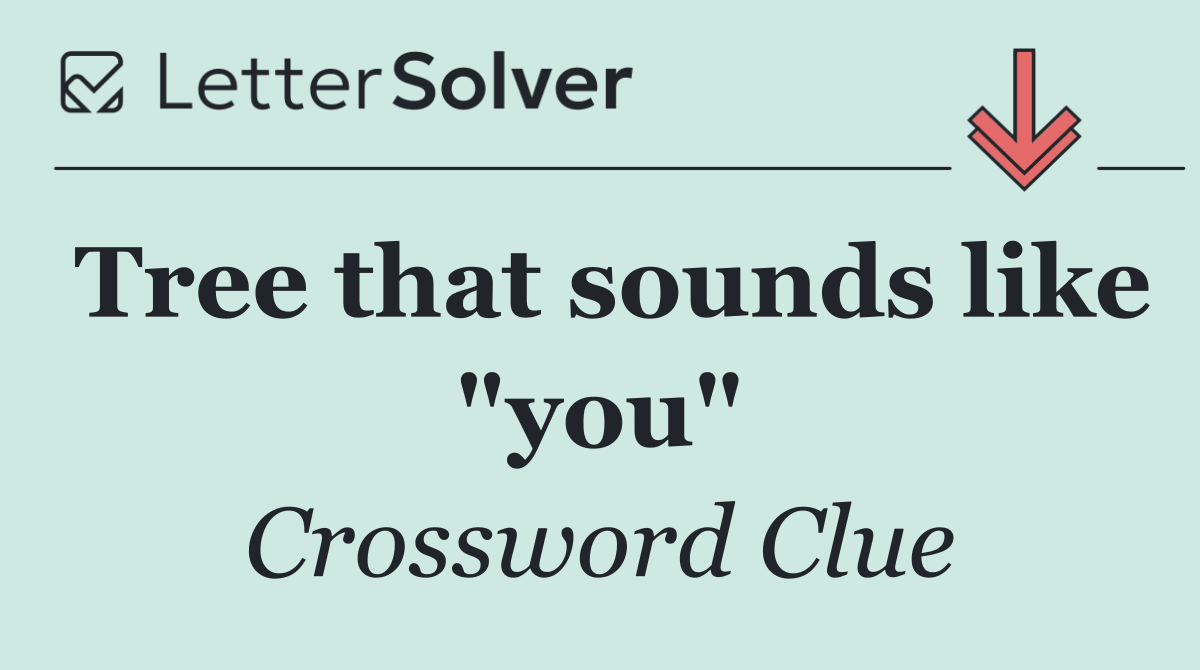 Tree that sounds like "you"