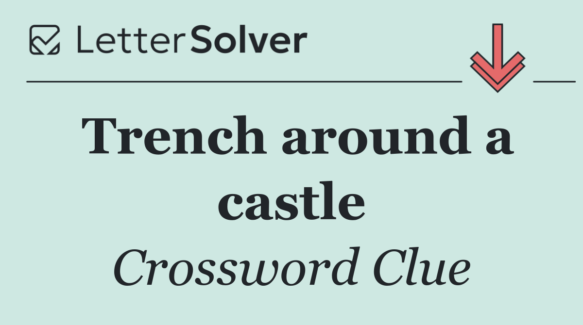 Trench around a castle